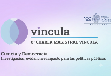 8° Charla Magistral Vincula: "Investigación, evidencia e impacto para las políticas públicas"