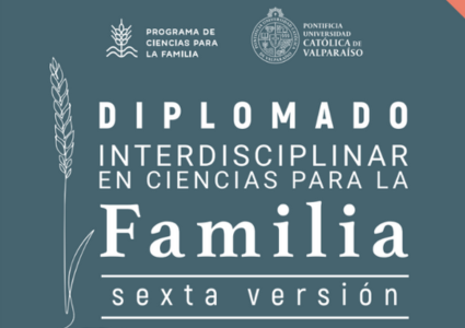 6ta. versión del Diplomado Interdisciplinar en Ciencias para la Familia PUCV 2024-2025 inicia inscripciones